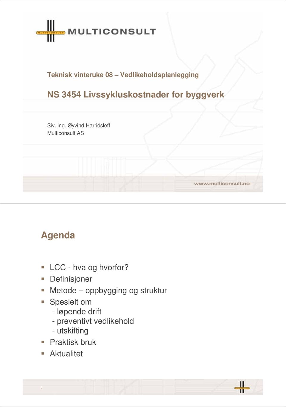 Øyvind Harridsleff Multiconsult AS Agenda LCC - hva og hvorfor?