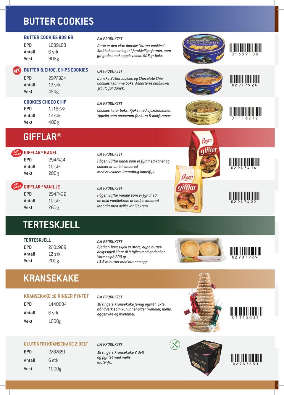 TERTESKJELL EPD 2701969 Vekt 200g KRANSEKAKE Dette er den ekte danske butter cookies. Småkakene er laget i forskjellige former, som gir gode smaksopplevelser. 908 gr boks.