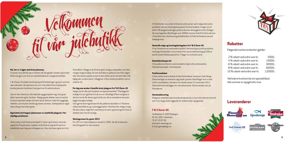 Hos oss vil du alltid finne tradisjonelle norske julevarer kombinert med god mat fra andre kulturer.