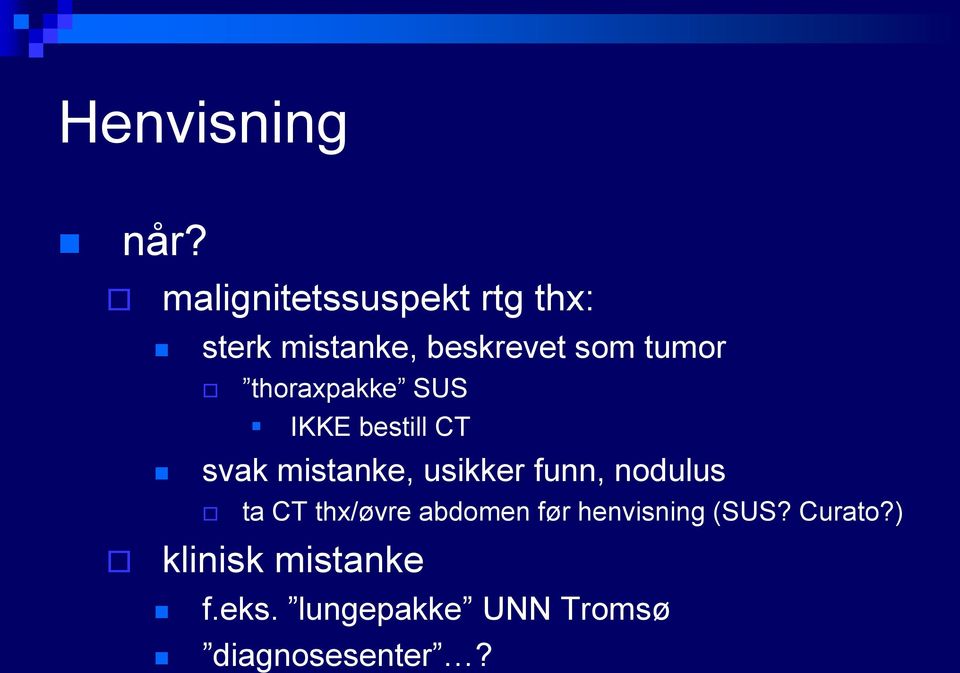 thoraxpakke SUS IKKE bestill CT svak mistanke, usikker funn,