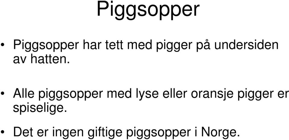 Alle piggsopper med lyse eller oransje