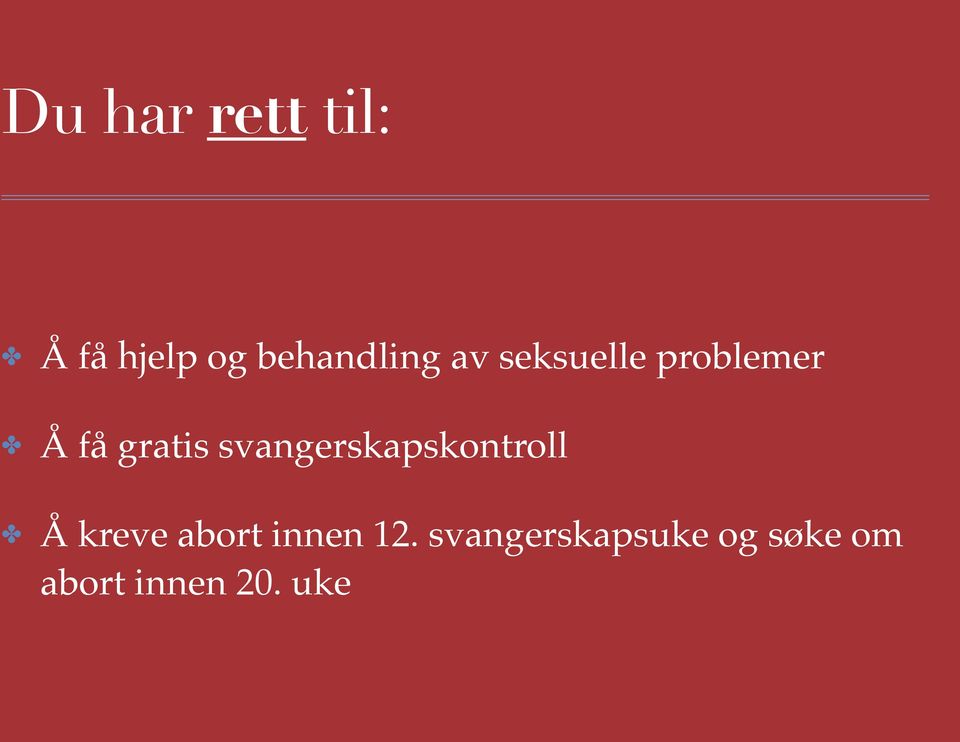 svangerskapskontroll Å kreve abort innen