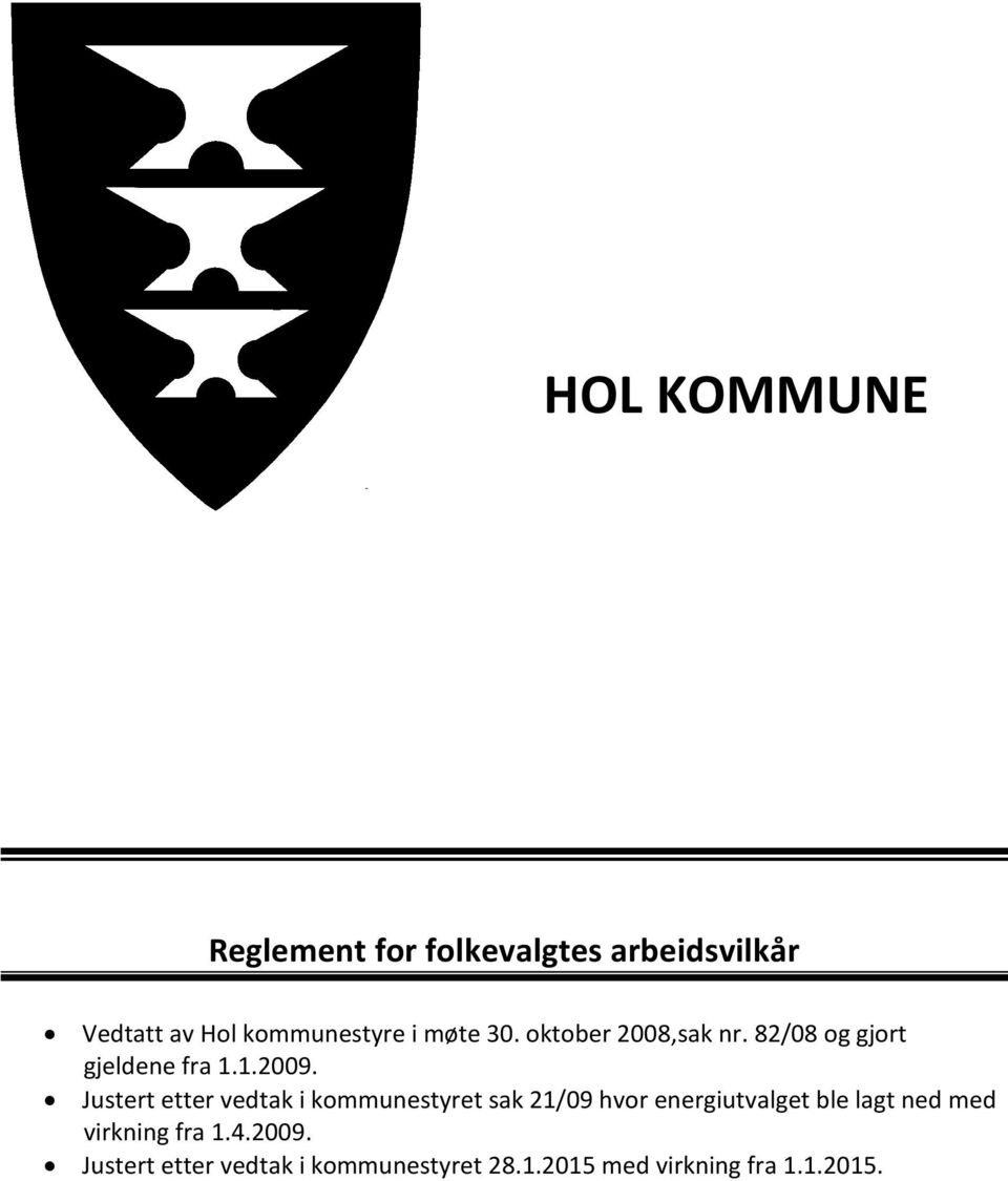 Justert etter vedtak i kommunestyret sak 21/09 hvor energiutvalget ble lagt ned