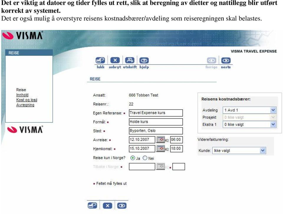 korrekt av systemet.