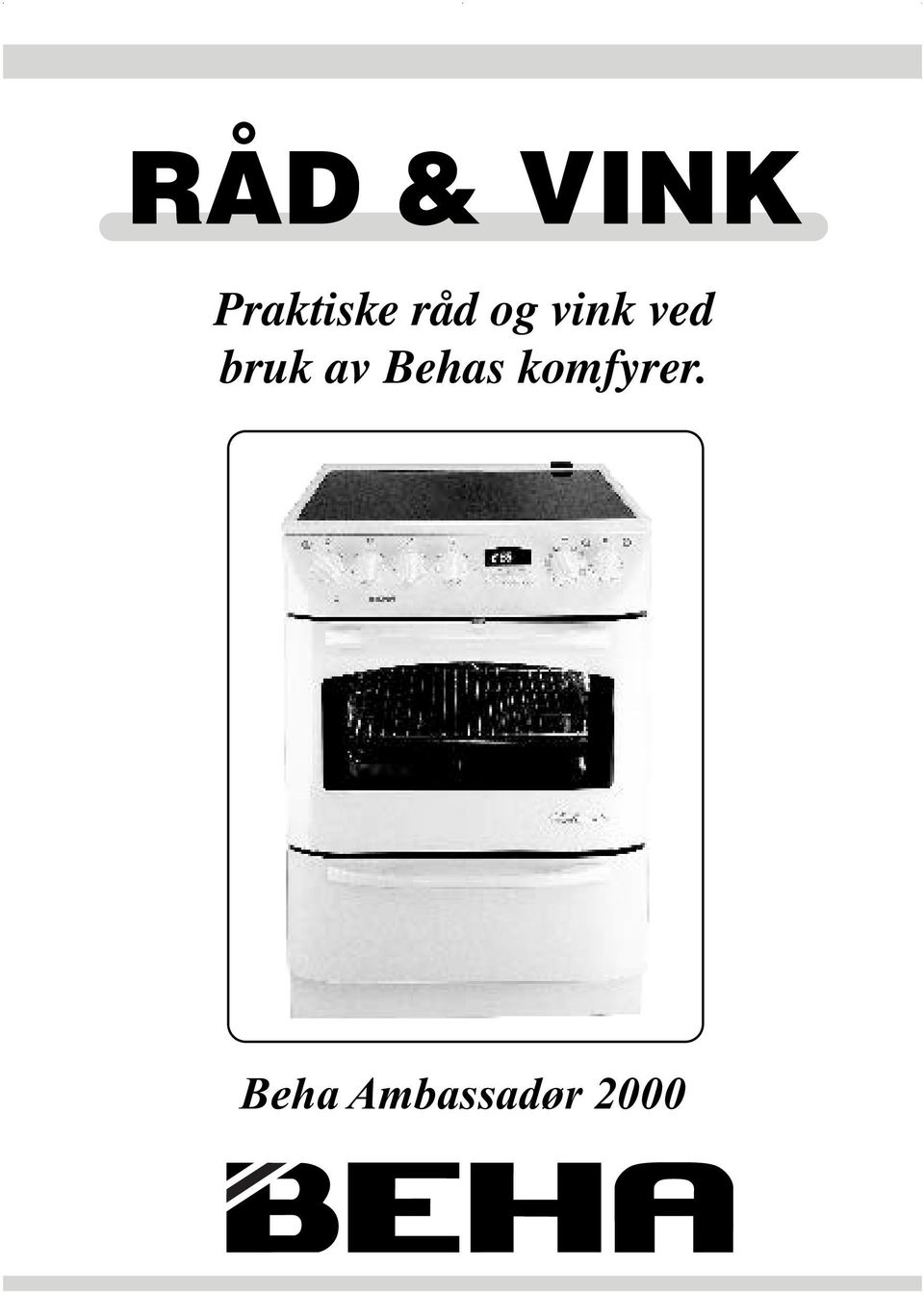 RÅD & VINK. Praktiske råd og vink ved bruk av Behas komfyrer. - PDF Free  Download