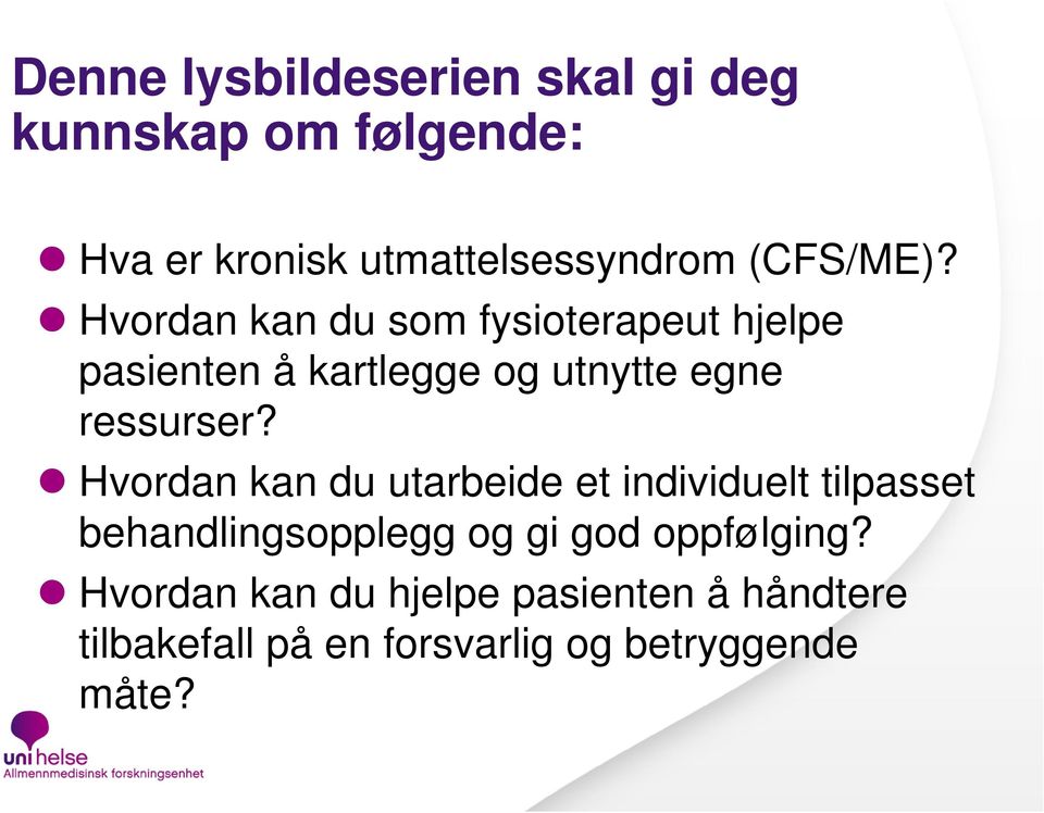 Hvordan kan du som fysioterapeut hjelpe pasienten å kartlegge og utnytte egne ressurser?