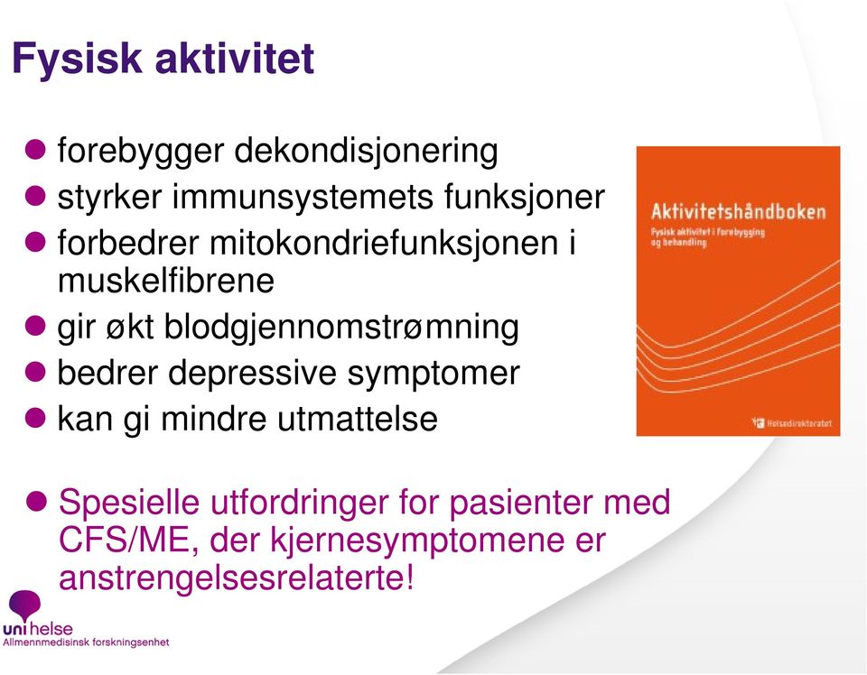 blodgjennomstrømning bedrer depressive symptomer kan gi mindre utmattelse