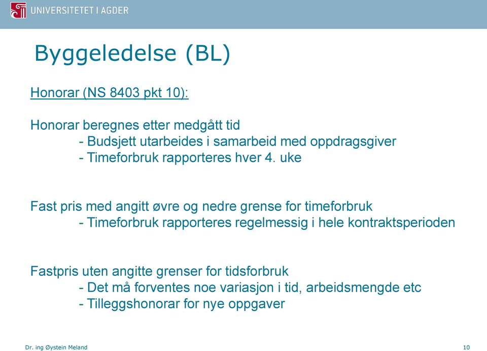 uke Fast pris med angitt øvre og nedre grense for timeforbruk - Timeforbruk rapporteres regelmessig i hele