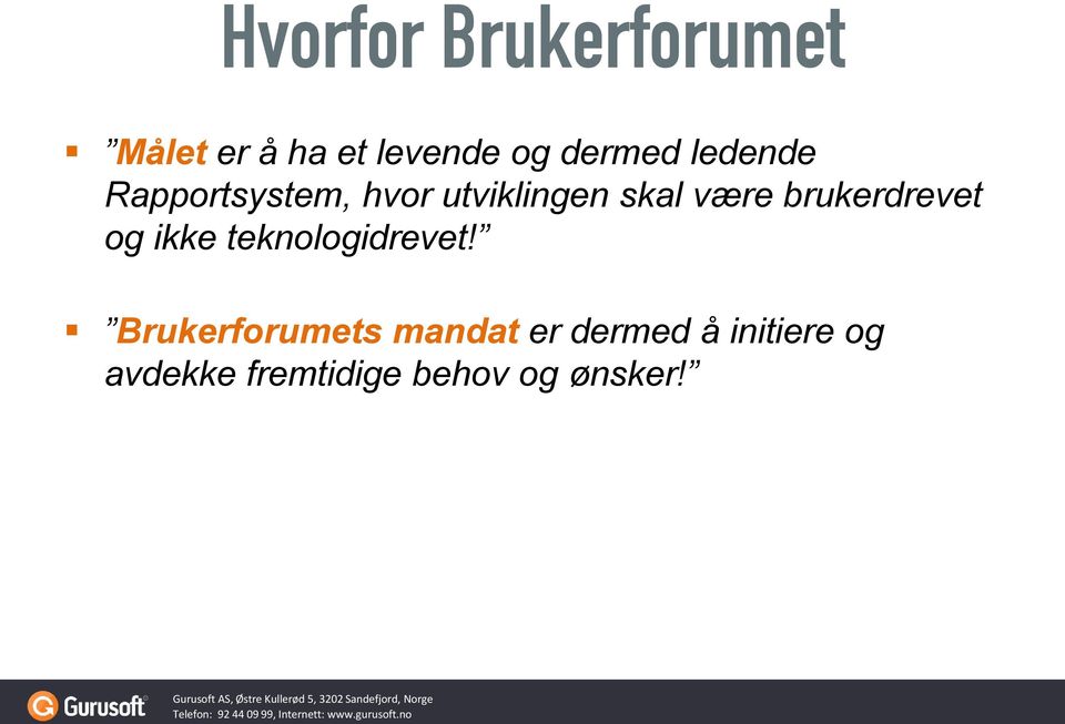 brukerdrevet og ikke teknologidrevet!