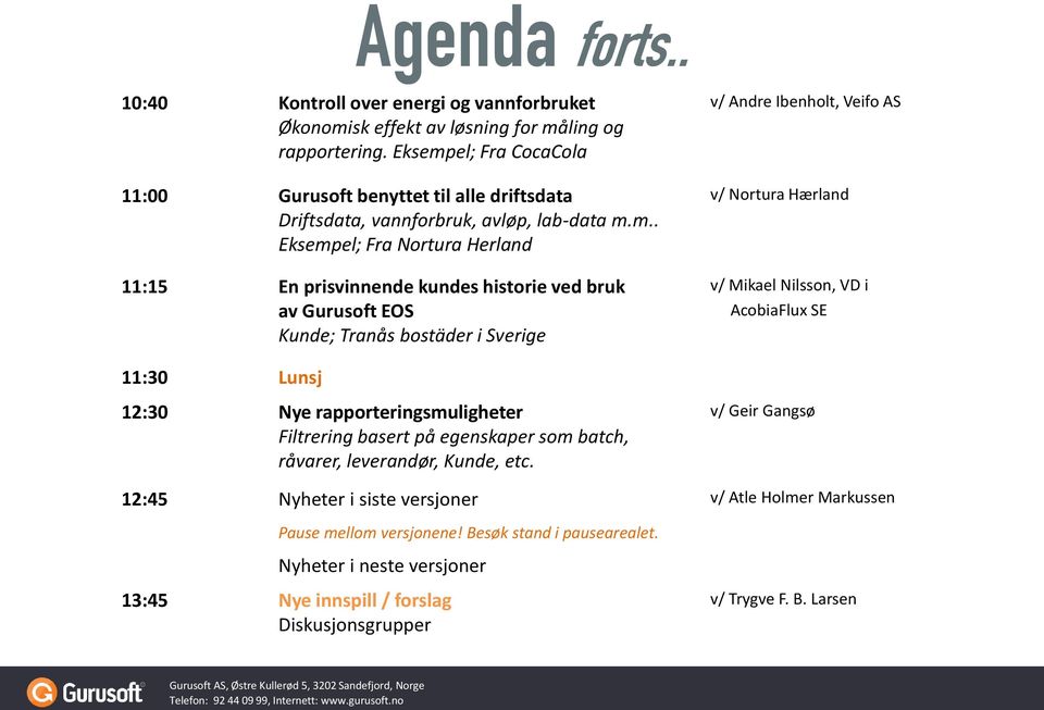 el; Fra CocaCola 11:00 Gurusoft benyttet til alle driftsdata Driftsdata, vannforbruk, avløp, lab-data m.