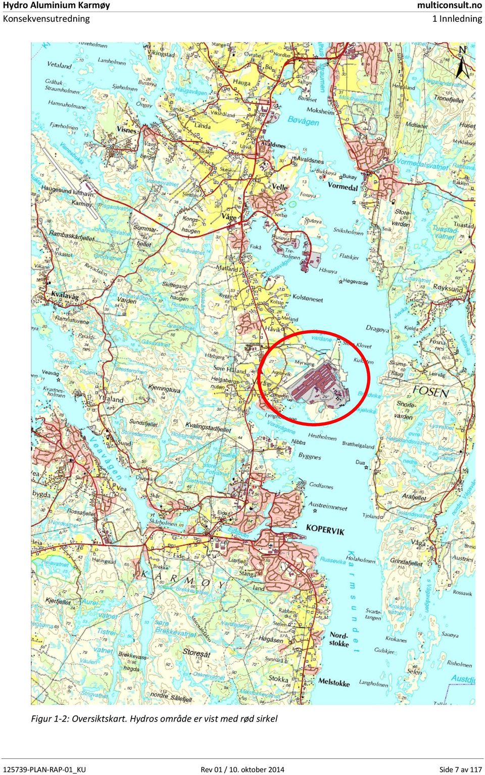 Hydros område er vist med rød sirkel