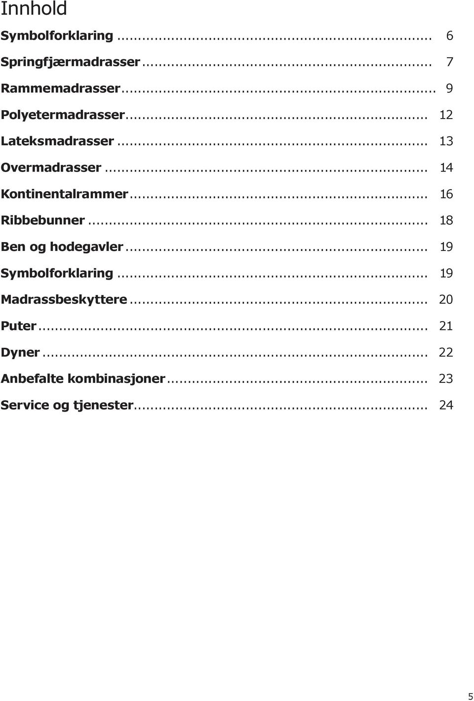 .. 14 Kontinentalrammer... 16 Ribbebunner... 18 Ben og hodegavler.