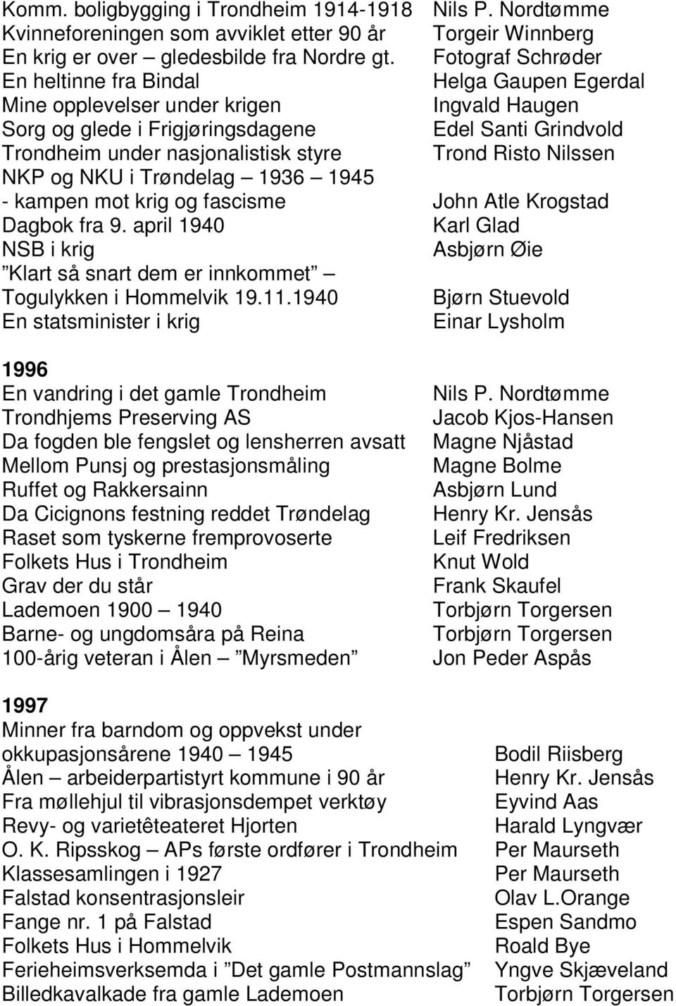 Trond Risto Nilssen NKP og NKU i Trøndelag 1936 1945 - kampen mot krig og fascisme John Atle Krogstad Dagbok fra 9.