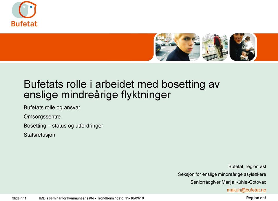 IMDis seminar for kommuneansatte - Trondheim / dato: 15-16/09/10 Bufetat, region øst