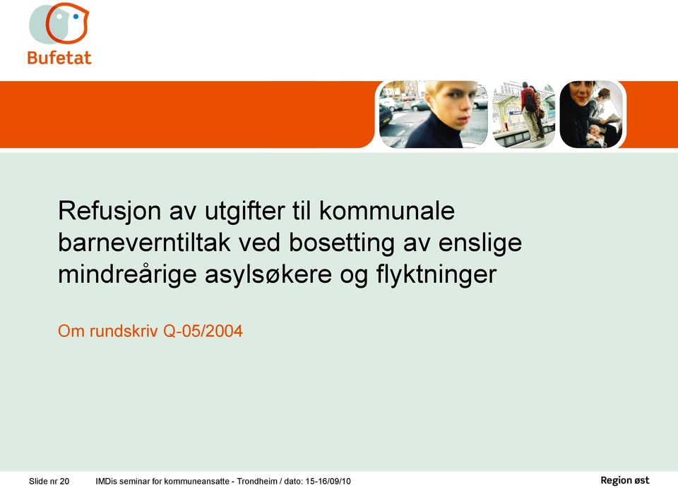 flyktninger Om rundskriv Q-05/2004 Slide nr 20 IMDis