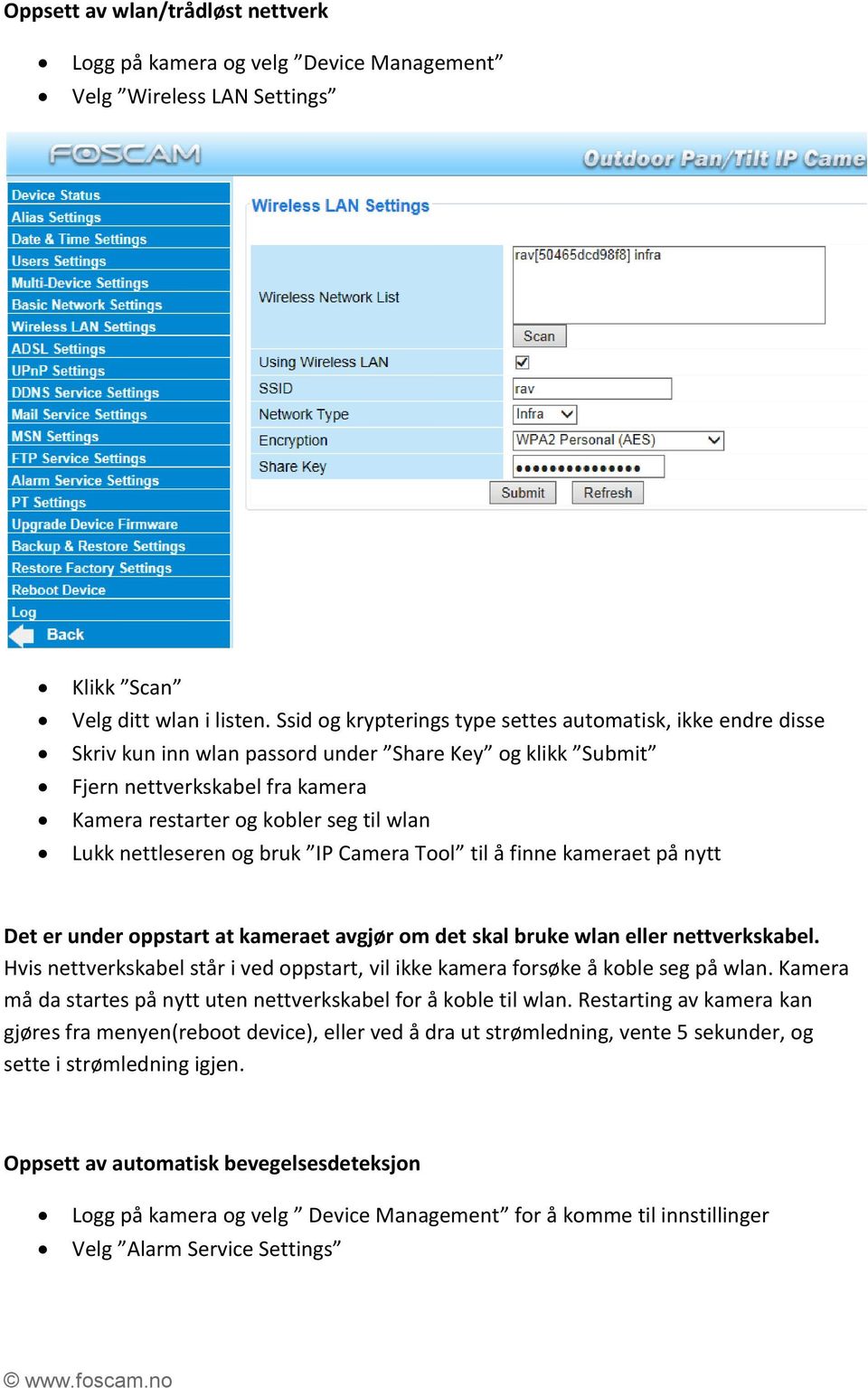 nettleseren og bruk IP Camera Tool til å finne kameraet på nytt Det er under oppstart at kameraet avgjør om det skal bruke wlan eller nettverkskabel.