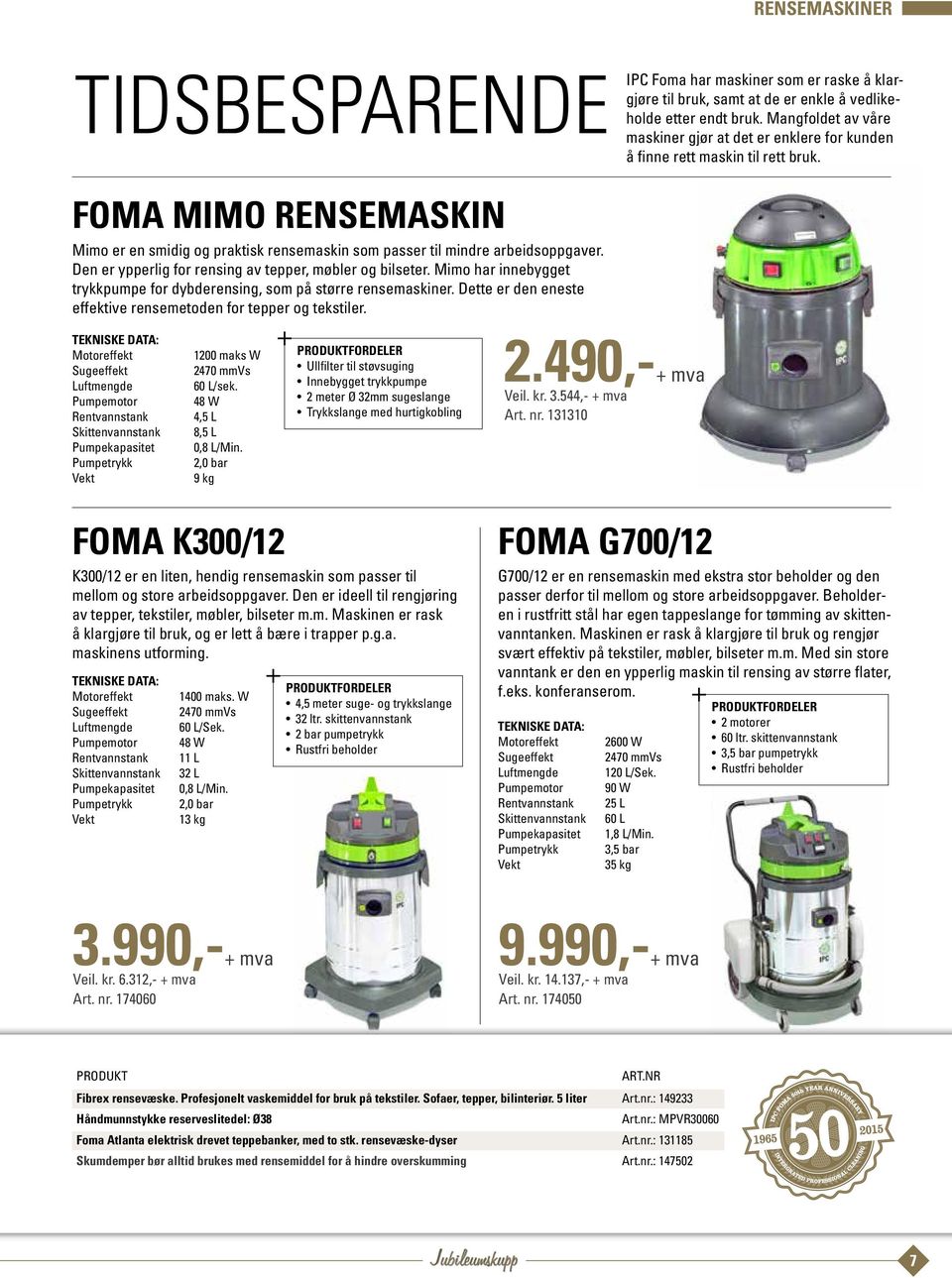 Den er ypperlig for rensing av tepper, møbler og bilseter. Mimo har innebygget trykkpumpe for dybderensing, som på større rensemaskiner.