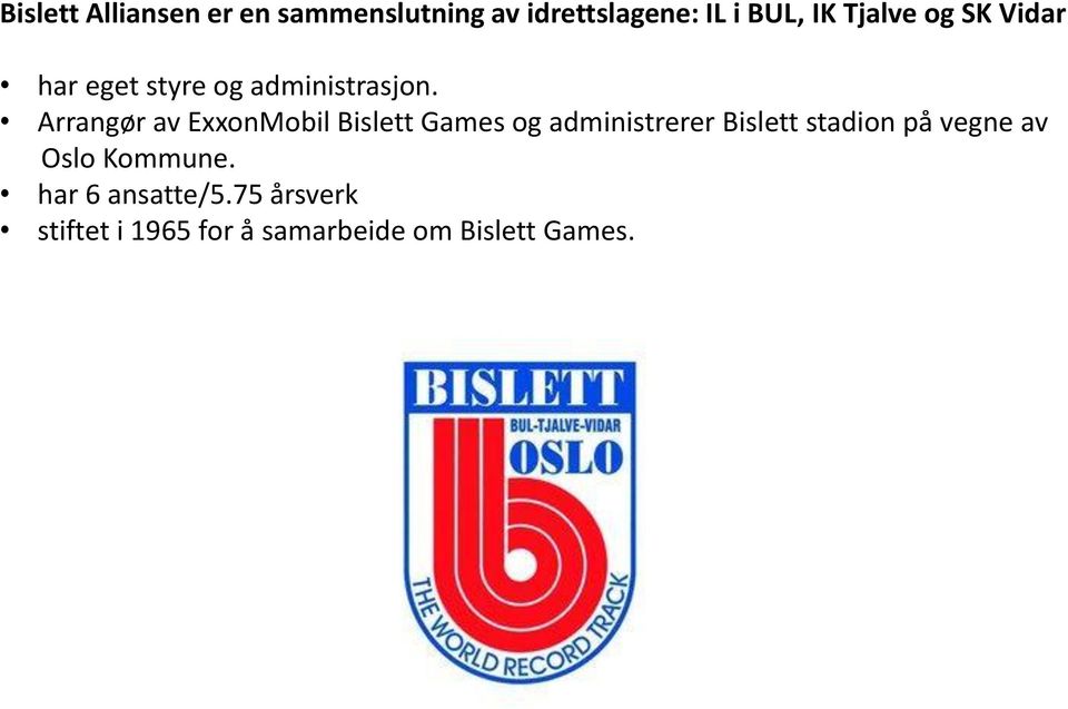 Arrangør av ExxonMobil Bislett Games og administrerer Bislett stadion på