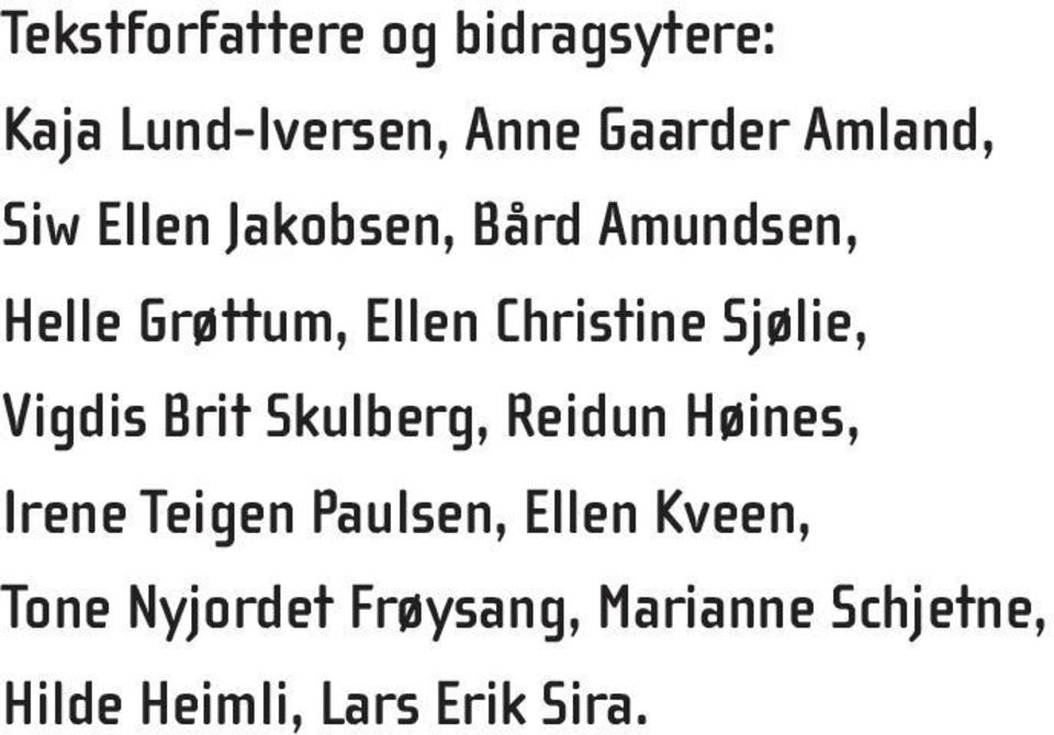 Sjølie, Vigdis Brit Skulberg, Reidun Høines, Irene Teigen Paulsen, Ellen