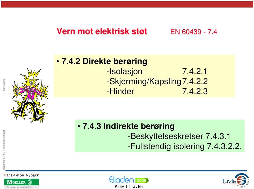 4.2.2 -Hinder 7.4.2.3 7.4.3 Indirekte berøring -Beskyttelseskretser 7.