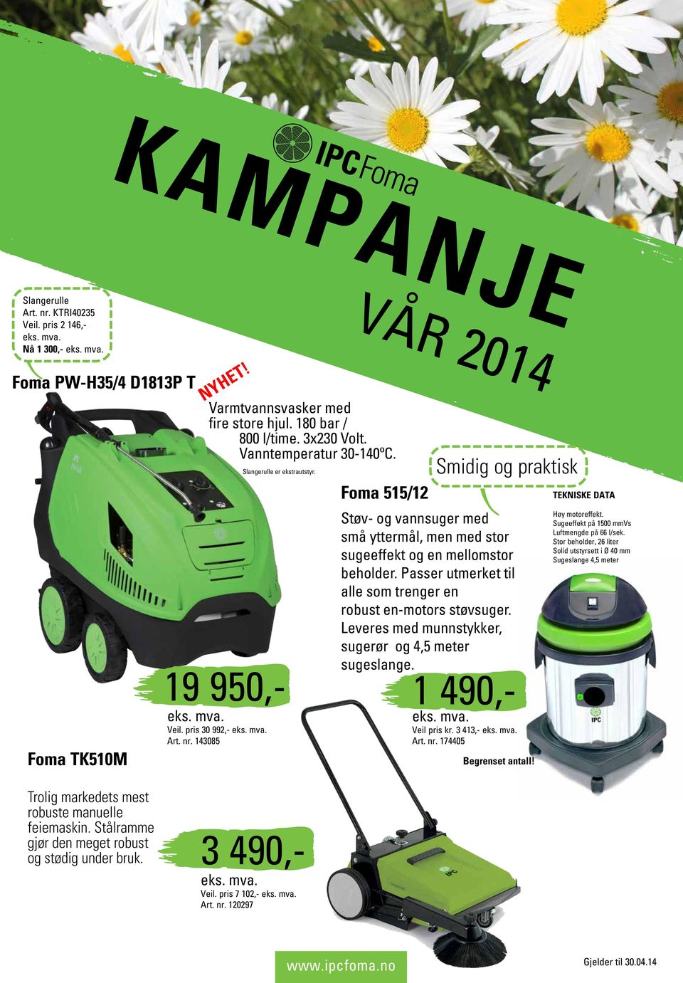 143085 VÅR 2014 Foma 515/12 Smidig og praktisk Støv- og vannsuger med små yttermål, men med stor sugeeffekt og en mellomstor beholder.