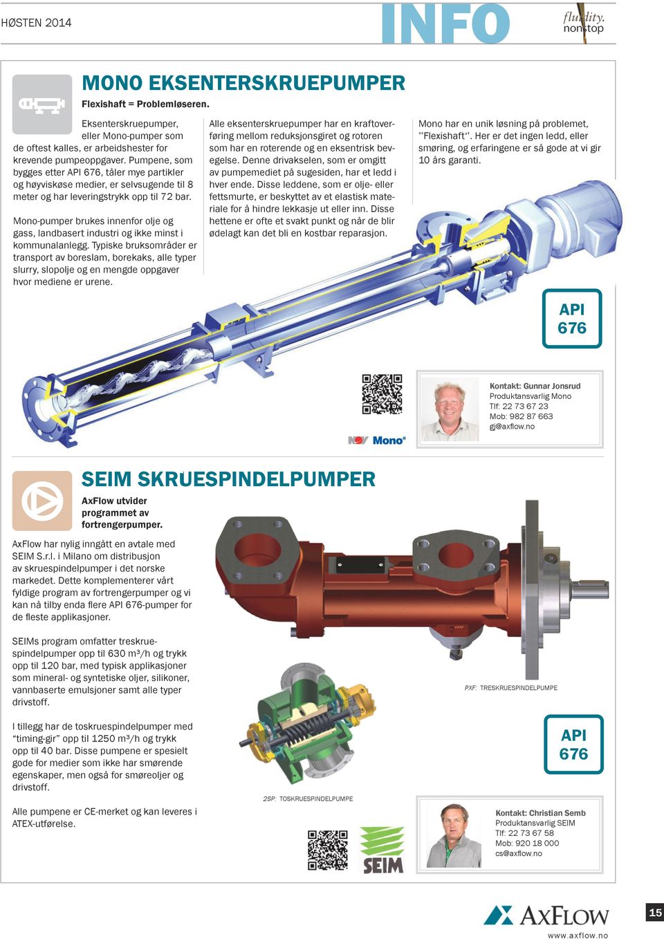 Mono-pumper brukes innenfor olje og gass, landbasert industri og ikke minst i kommunalanlegg.