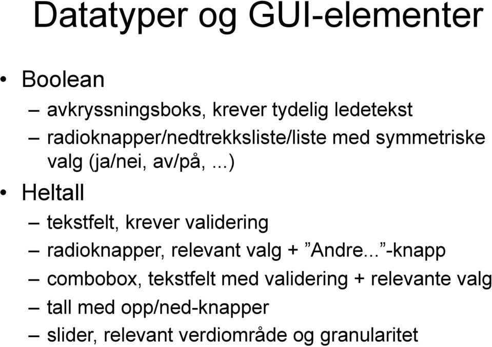 ..) Heltall tekstfelt, krever validering radioknapper, relevant valg + Andre.