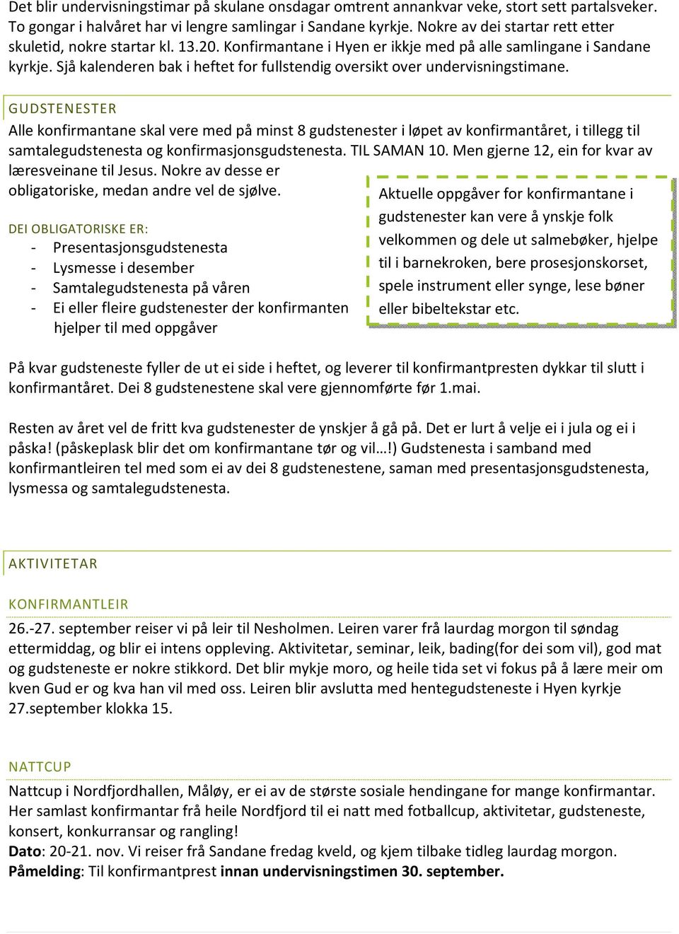 Sjå kalenderen bak i heftet for fullstendig oversikt over undervisningstimane.