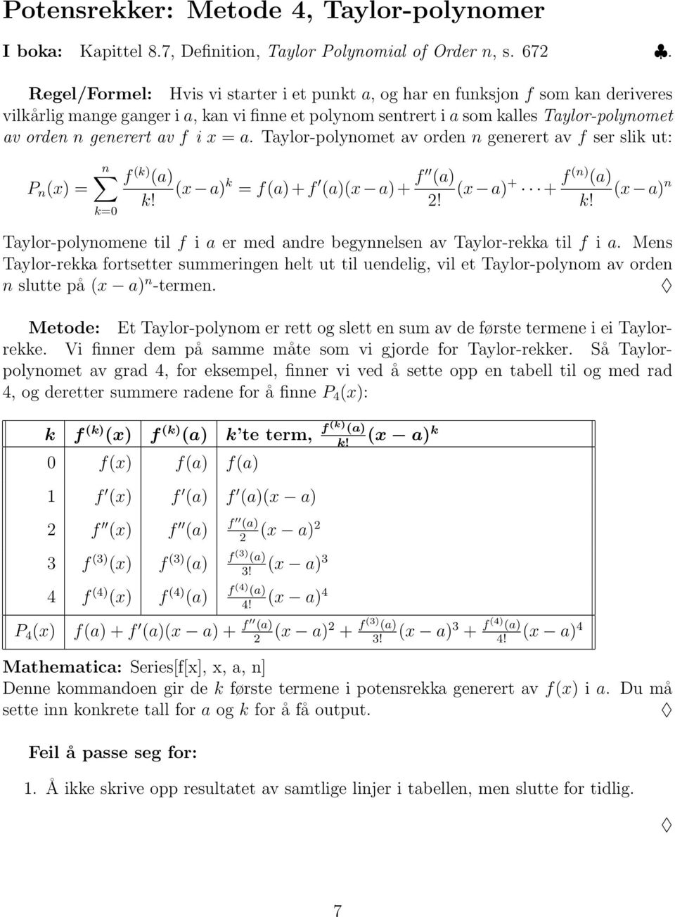 (k) (a) (x a) k = f(a)+f (a)(x a)+ f (a)!