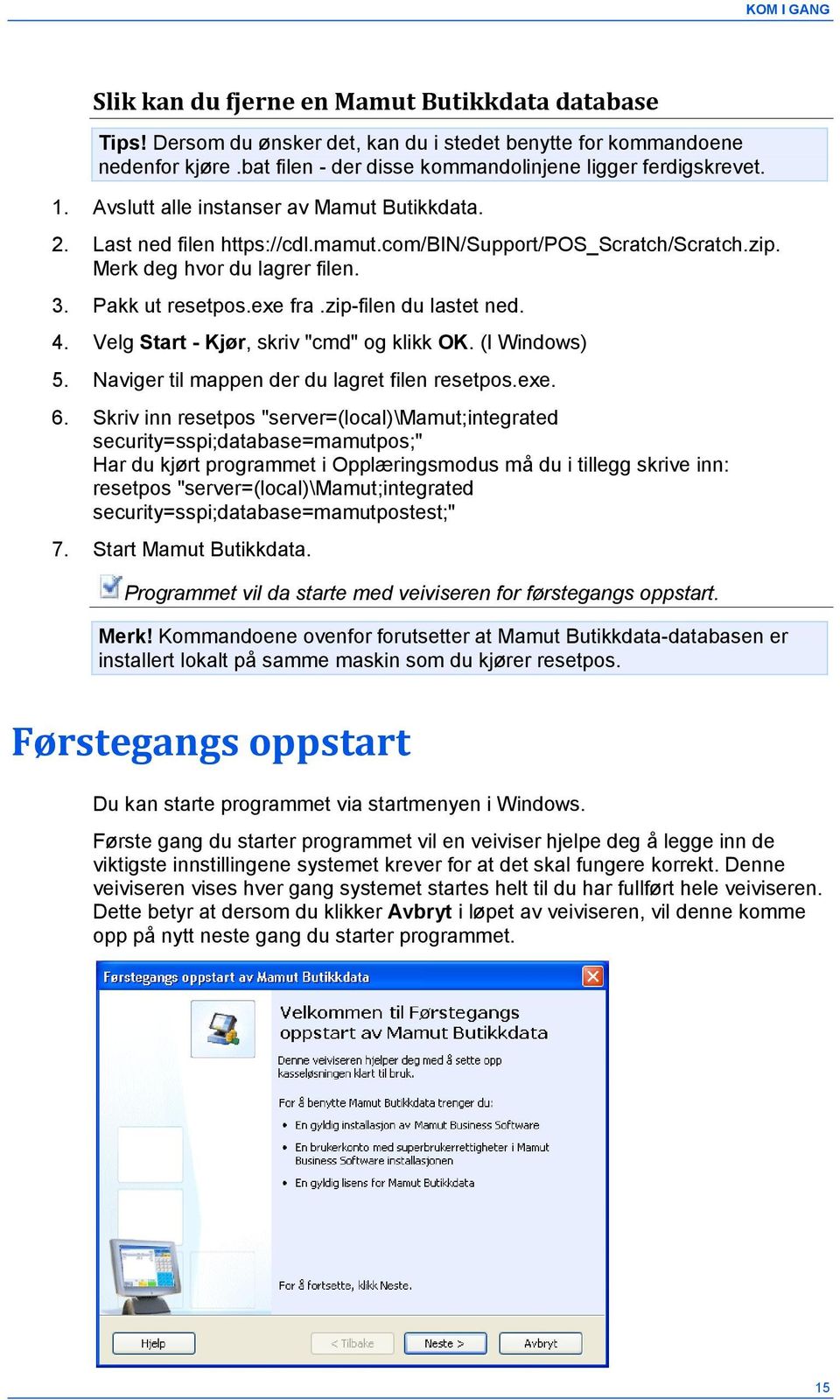 Merk deg hvor du lagrer filen. 3. Pakk ut resetpos.exe fra.zip-filen du lastet ned. 4. Velg Start - Kjør, skriv "cmd" og klikk OK. (I Windows) 5. Naviger til mappen der du lagret filen resetpos.exe. 6.