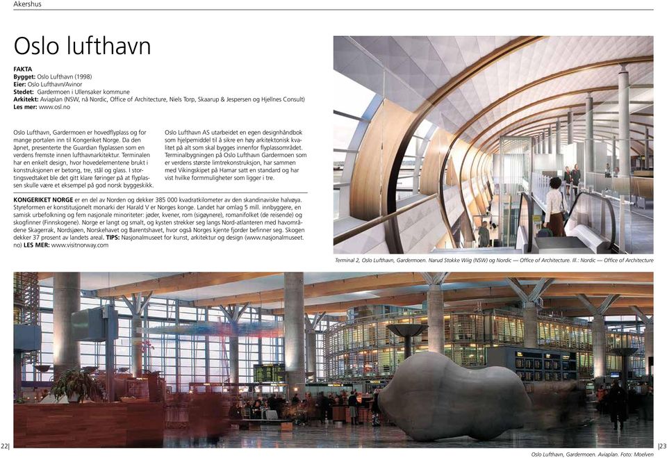 Da den åpnet, presenterte the Guardian flyplassen som en verdens fremste innen lufthavnarkitektur.