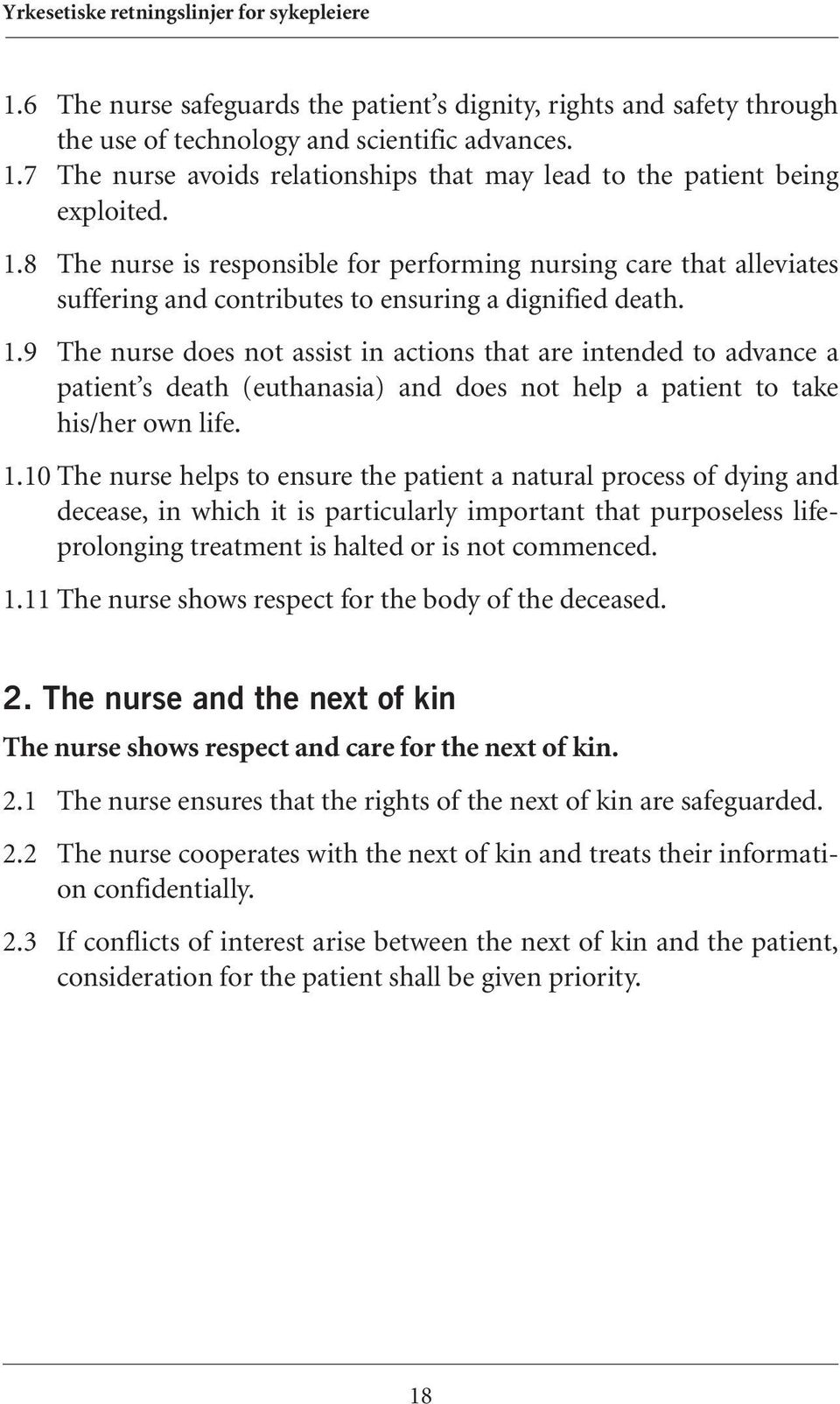 8 The nurse is responsible for performing nursing care that alleviates suffering and contributes to ensuring a dignified death. 1.