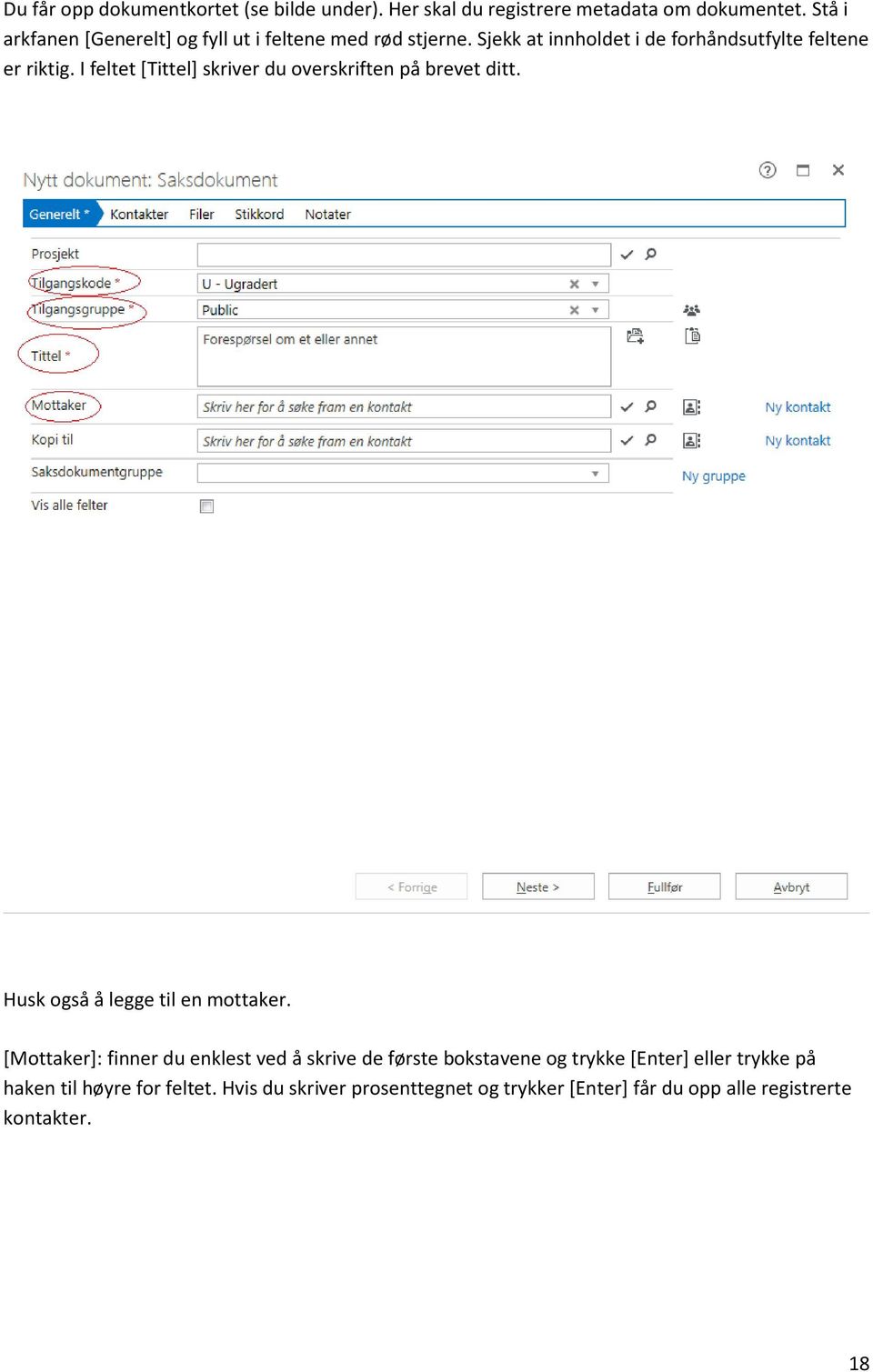 I feltet [Tittel] skriver du overskriften på brevet ditt. Husk også å legge til en mottaker.