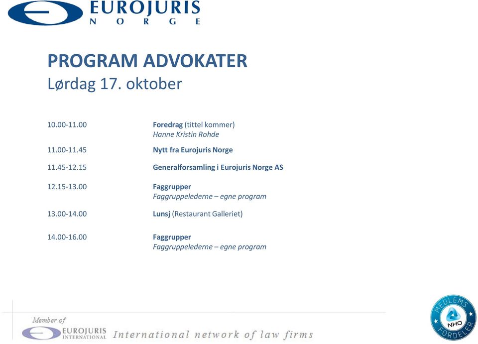 45 Nytt fra Eurojuris Norge 11.45-12.15 Generalforsamling i Eurojuris Norge AS 12.