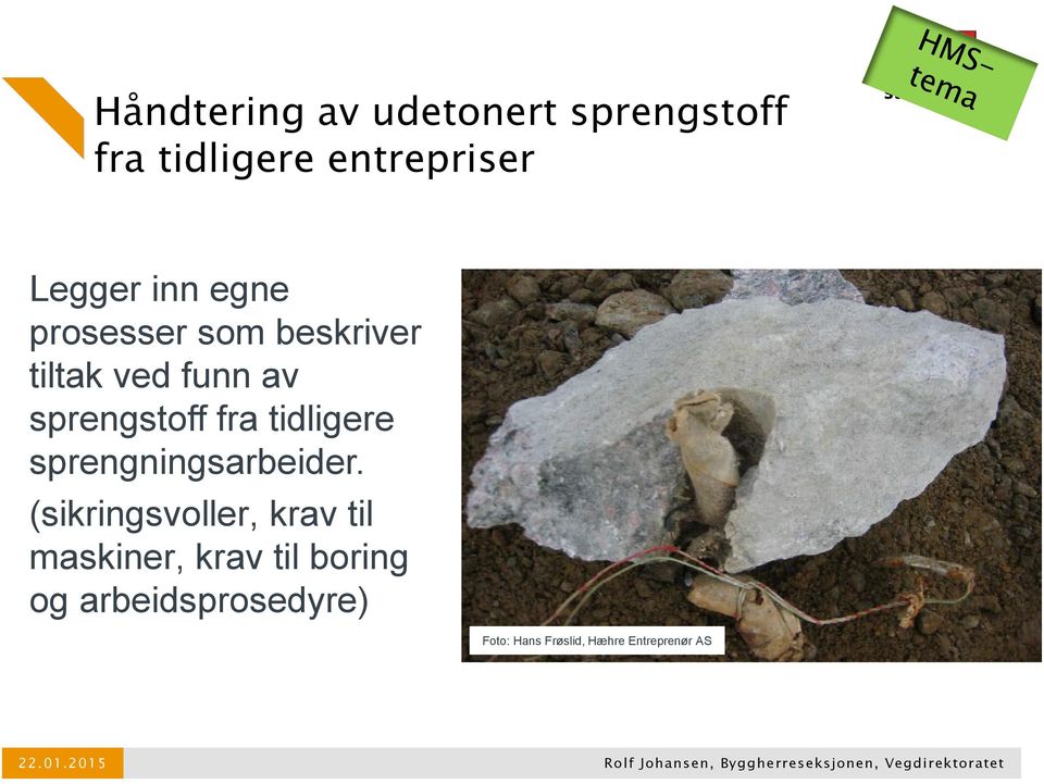 tidligere sprengningsarbeider.