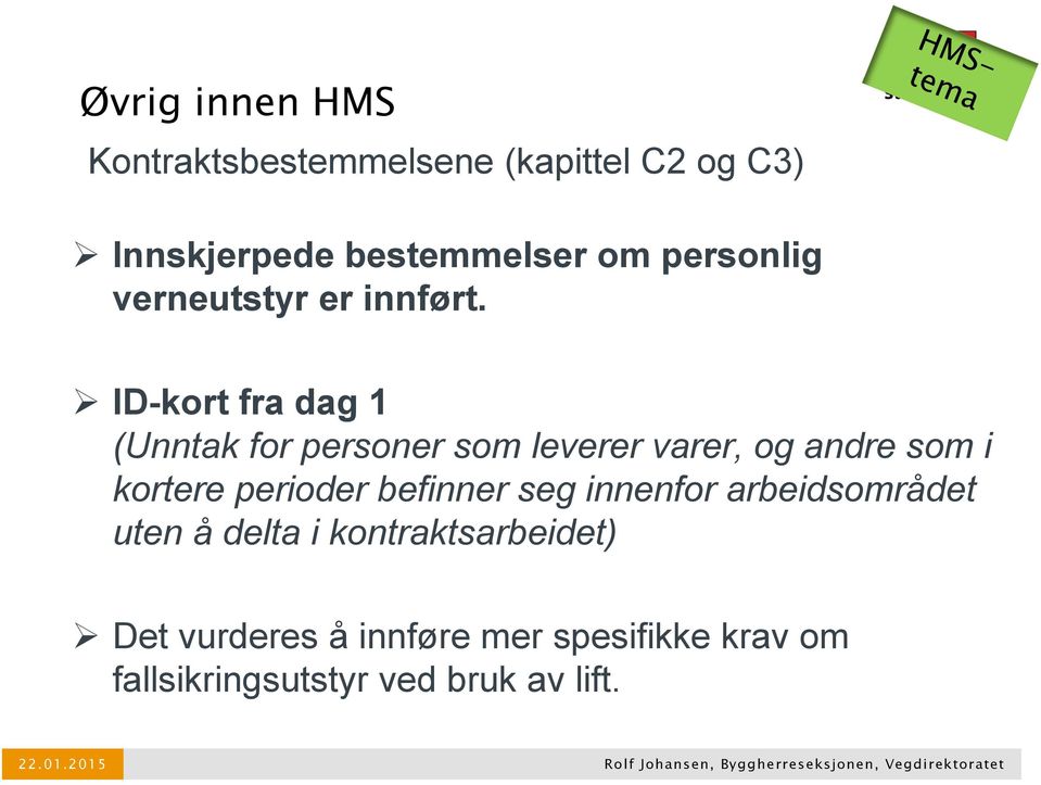 ID-kort fra dag 1 (Unntak for personer som leverer varer, og andre som i kortere perioder