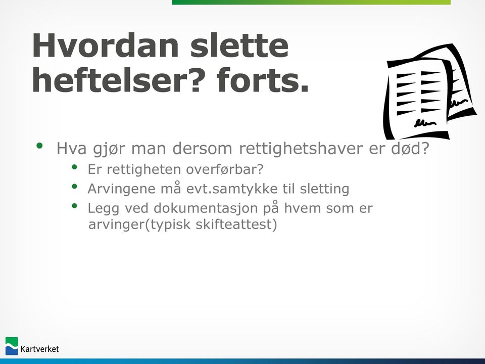 Er rettigheten overførbar? Arvingene må evt.