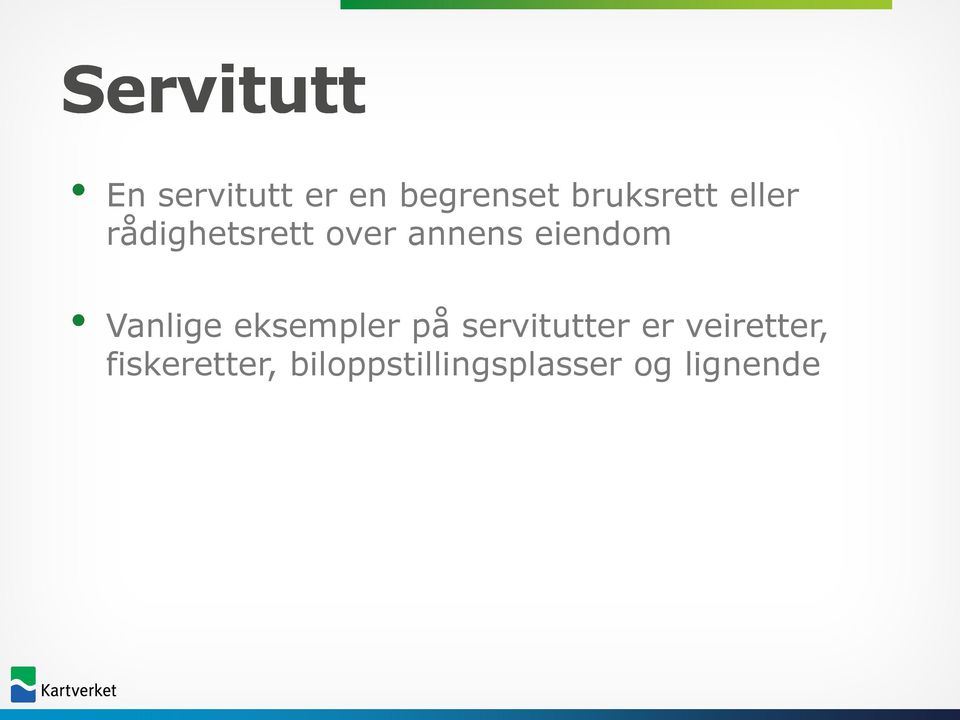 eiendom Vanlige eksempler på servitutter er