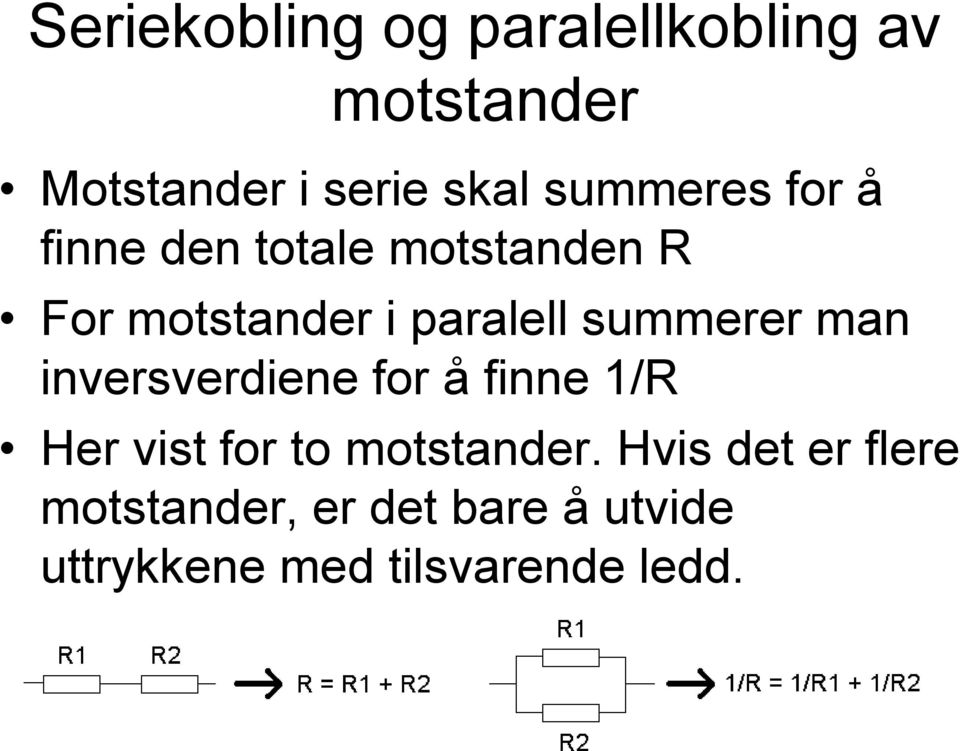 summerer man inversverdiene for å finne 1/R Her vist for to motstander.