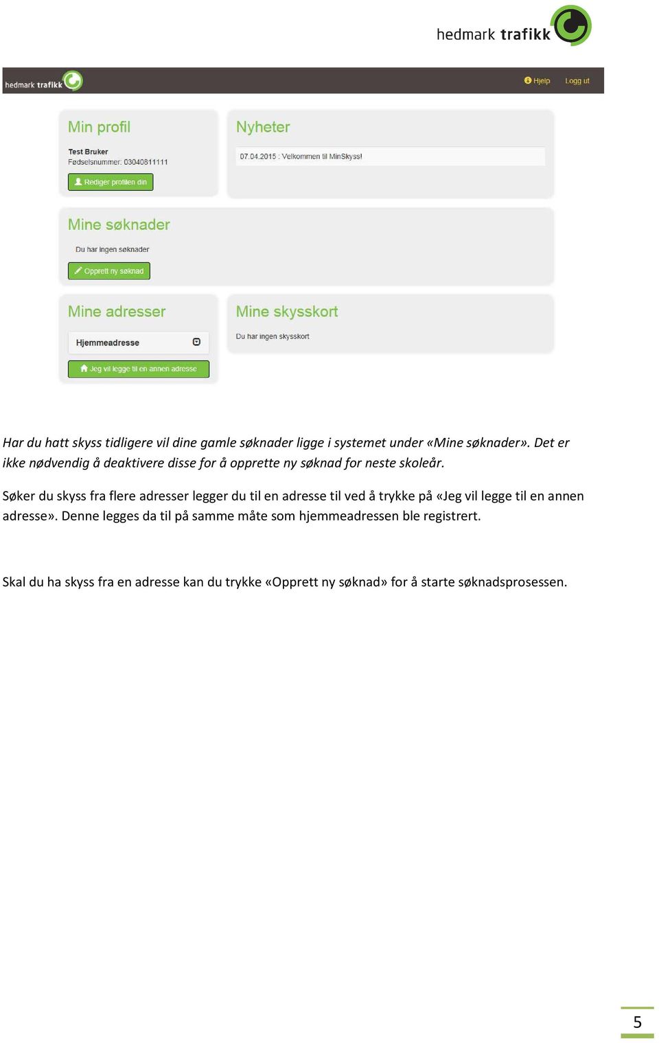 Søker du skyss fra flere adresser legger du til en adresse til ved å trykke på «Jeg vil legge til en annen adresse».