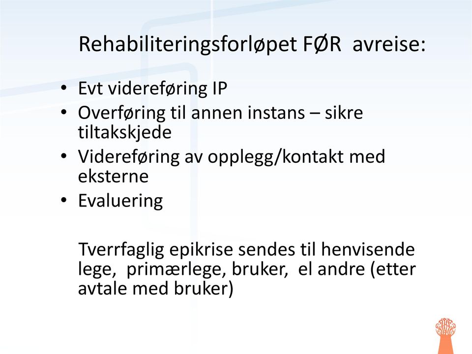 opplegg/kontakt med eksterne Evaluering Tverrfaglig epikrise