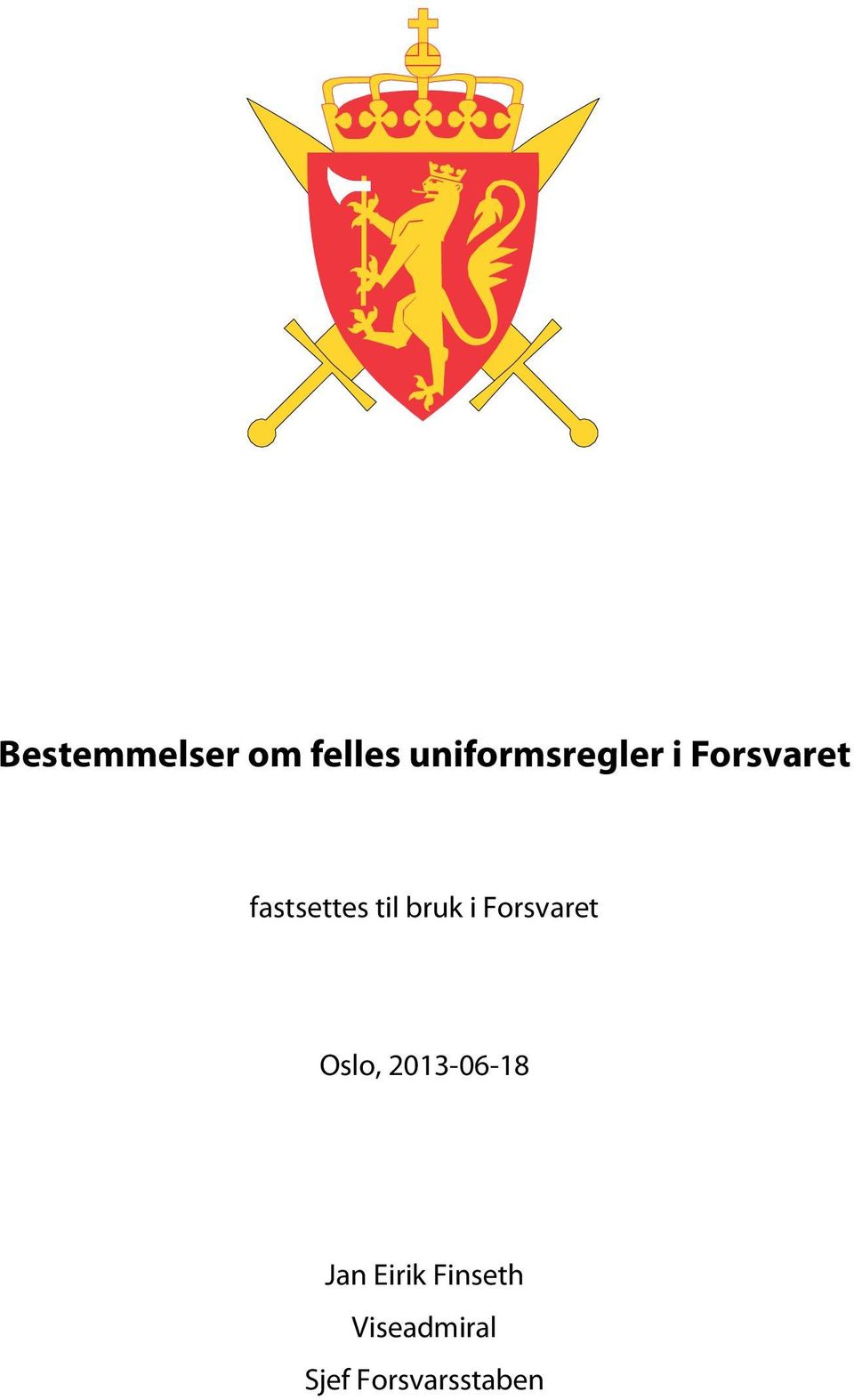 fastsettes til bruk i Forsvaret