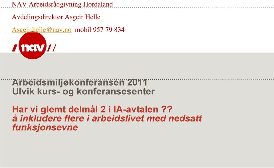 no mobil 957 79 834 Arbeidsmiljøkonferansen 2011 Ulvik kurs- og