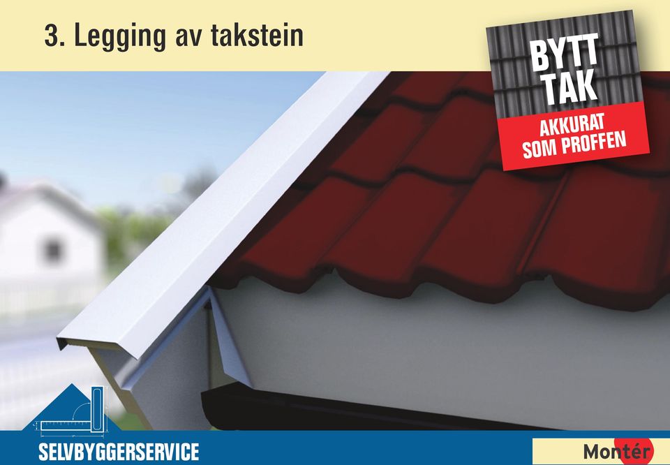 3. Legging av takstein BYTT TAK AKKURAT SOM PROFFEN SELVBYGGERSERVICE - PDF  Free Download