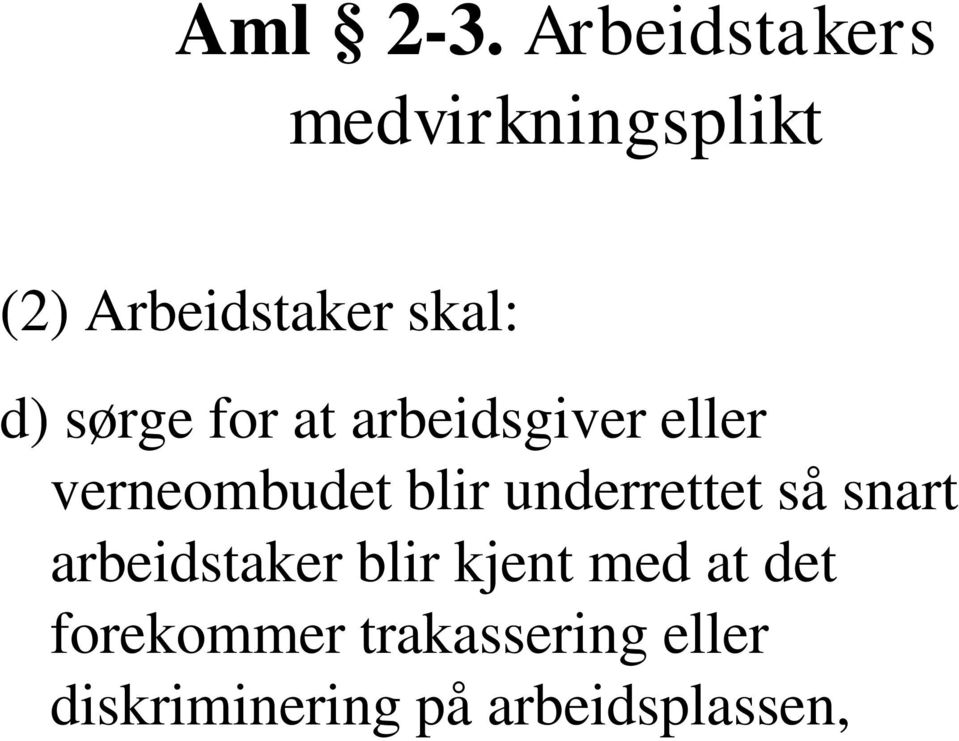 sørge for at arbeidsgiver eller verneombudet blir