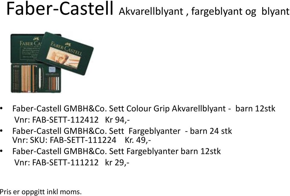 Faber-Castell GMBH&Co. Sett Fargeblyanter - barn 24 stk Vnr: SKU: FAB-SETT-111224 Kr.