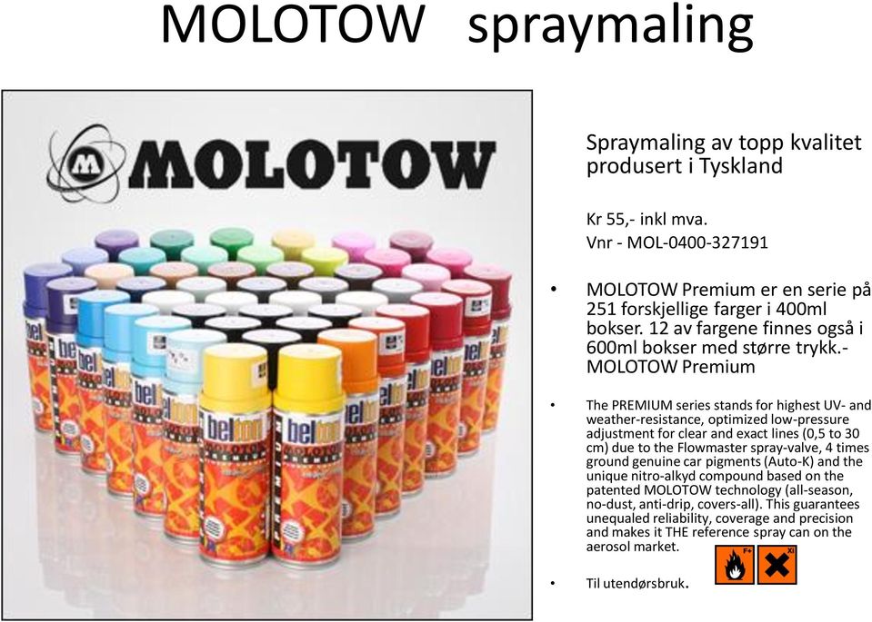 - MOLOTOW Premium The PREMIUM series stands for highest UV- and weather-resistance, optimized low-pressure adjustment for clear and exact lines (0,5 to 30 cm) due to the Flowmaster