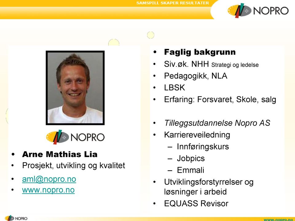 Arne Mathias Lia Prosjekt, utvikling og kvalitet aml@nopro.
