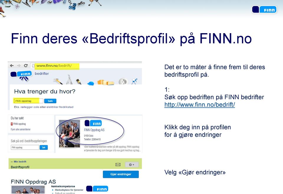 på. 1: Søk opp bedriften på FINN bedrifter http://www.finn.