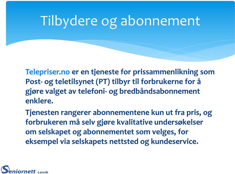 å gjøre valget av telefoni- og bredbåndsabonnement enklere.